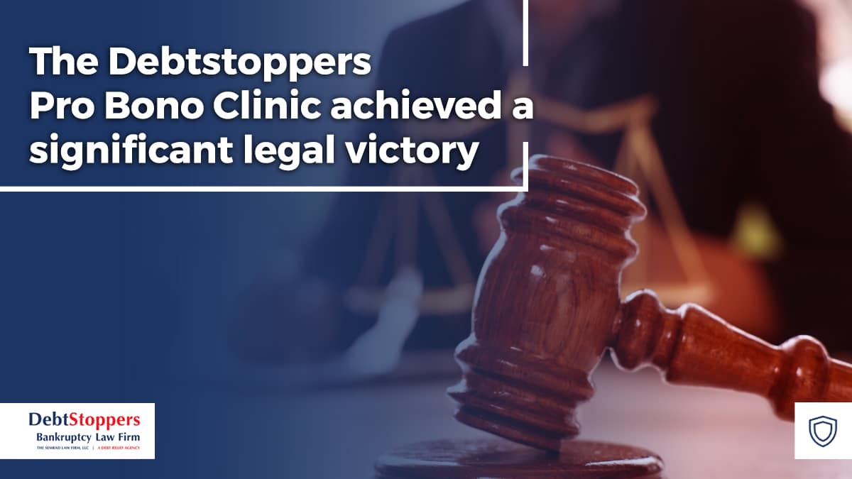 The Debtstoppers Pro Bono Clinic achieved a significant legal victory
